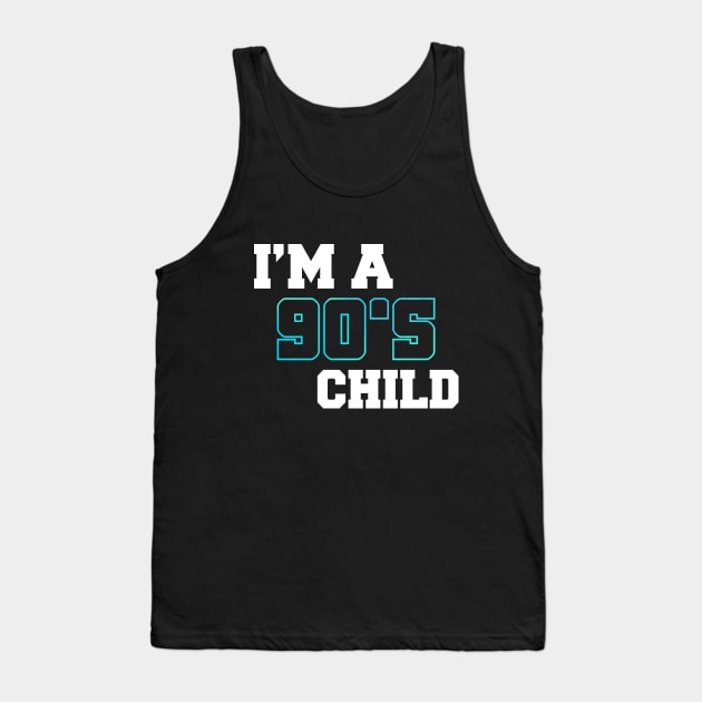 i`m a 90s child Tank Top by MikeNotis